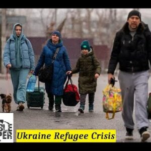 Ukraine Refugee Crisis Survival Lessons: Prepper School Vol.17