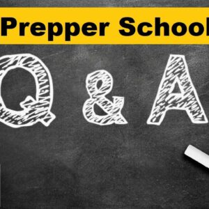 Prepper School: Q&Amp;A Time!